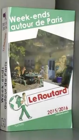 Couverture du produit · Guide du Routard Week-ends autour de Paris 2015