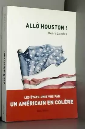 Couverture du produit · Allô Houston ! - Les Etats-Unis vus par un Américain en colère