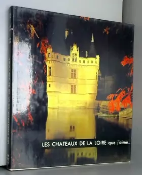 Couverture du produit · Les chateaux de la Loire que j'aime....
