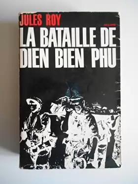 Couverture du produit · La bataille de Dien Bien Phu / Roy, Jules / Réf41481