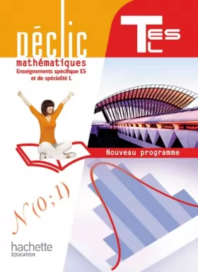 Couverture du produit · Déclic Maths Tles spécifique ES / spécialité L - Livre élève Grand format - Edition 2012