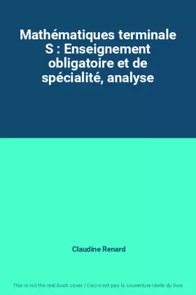 Couverture du produit · Mathématiques terminale S : Enseignement obligatoire et de spécialité, analyse