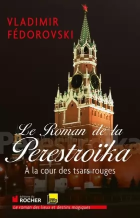 Couverture du produit · Le Roman de la Perestroïka : À la cour des tsars rouges