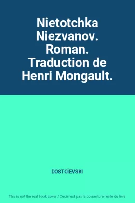 Couverture du produit · Nietotchka Niezvanov. Roman. Traduction de Henri Mongault.