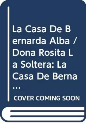 Couverture du produit · La Casa De Bernarda Alba/Dona Rosita La Soltera Etc.
