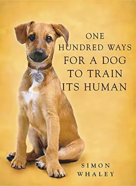 Couverture du produit · One Hundred Ways for a Dog to Train Its Human