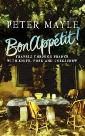 Couverture du produit · Bon Appetit: Travels Through France With Knife, Fork and Corkscrew