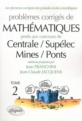 Couverture du produit · Problèmes de Mathématiques Posés aux Concours Centrale/Supelec Mines/Ponts Toutes Filières 2010-2011 T2
