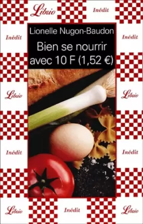 Couverture du produit · Bien se nourrir avec 10 F (1,52 euro)