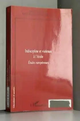 Couverture du produit · Indiscipline et violence à l'école: Etudes européennes