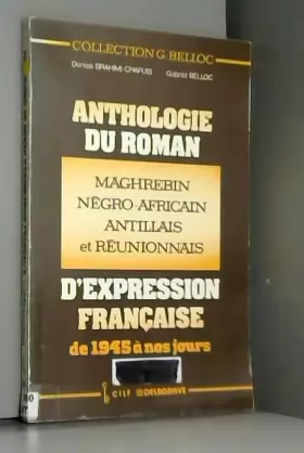 Couverture du produit · Anthologie du roman maghrébin, négro-africain, antillais et réunionnais d'éxpression française de 1945 à nos jours