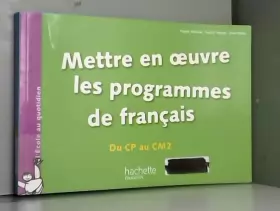 Couverture du produit · Mettre en oeuvre les programmes de français - Du CP au CM2: DU CP AU CM2