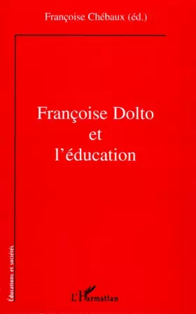 Couverture du produit · Françoise Dolto et l'éducation
