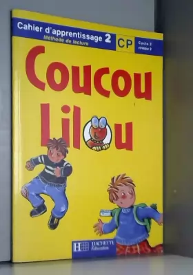Couverture du produit · Coucou Lilou : Cahier d'apprentissage, lecture CP