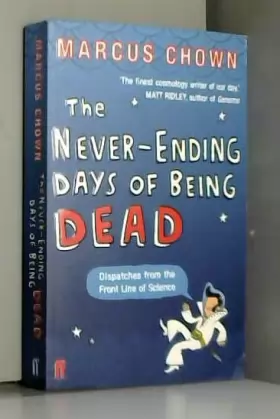 Couverture du produit · The Never-Ending Days of Being Dead: Dispatches from the Front Line of Science