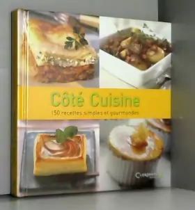 Couverture du produit · Côté Cuisine : 150 Recettes simples et gourmandes
