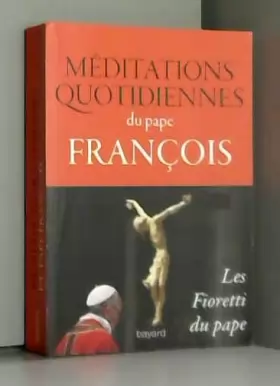 Couverture du produit · Méditations quotidiennes du pape François, Les fioretti du pape