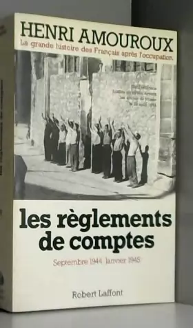 Couverture du produit · Les règlements de comptes Septembre 1944- Janvier 1945.La grande histoire des Français sous l'Occupation Tome 9