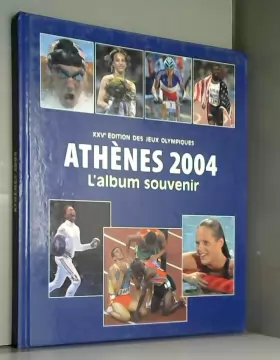 Couverture du produit · XXVe édition des jeux olympiques athènes 2004 l'album souvenir