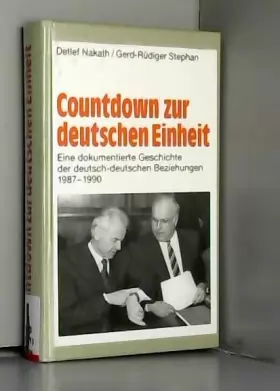 Couverture du produit · Countdown zur deutschen Einheit. Eine dokumentierte Geschichte der deutsch-deutschen Beziehungen 1987-1990.