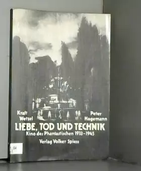 Couverture du produit · Liebe, Tod und Technik: Kino d. Phantast. 1933-1945 (German Edition)