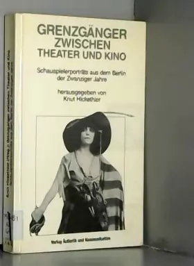 Couverture du produit · Grenzgänger zwischen Theater und Kino. Schauspielerporträts aus dem Berlin der Zwanziger Jahre