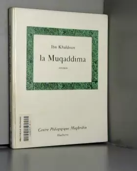 Couverture du produit · La Rationalisme d'Ibn Khaldoun : . Extraits de la eMuqaddimae histoire, sociologie, politique, sciences, philosophie choisis et