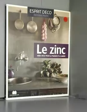 Couverture du produit · Le zinc : Idées déco pour la maison et le jardin