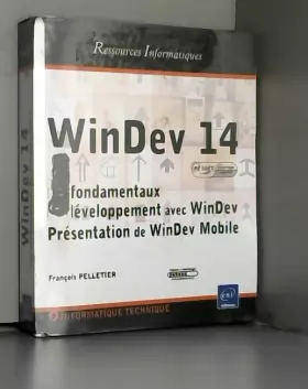 Couverture du produit · WinDev 14 - Les fondamentaux du développement avec WinDev - Présentation de WinDev Mobile (agréé par PC SOFT)