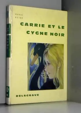 Couverture du produit · Carrie et le cygne noir/ illustrations de monique berthoumeyrou
