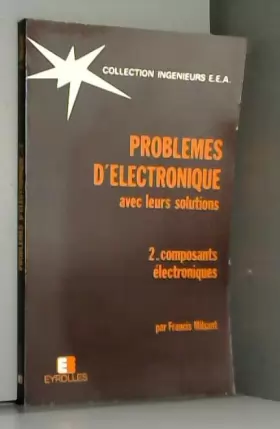Couverture du produit · Problèmes d'électronique avec leurs solutions, tome 2 : composants électroniques