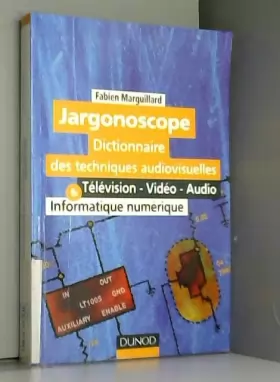 Couverture du produit · Jargonoscope-dictionnaire des techniques audiovisuelles: Télévision-Vidéo-Audio-Informatique numérique.