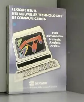 Couverture du produit · Lexique usuel des nouvelles technologies de communication: Avec dictionnaire français, anglais, arabe