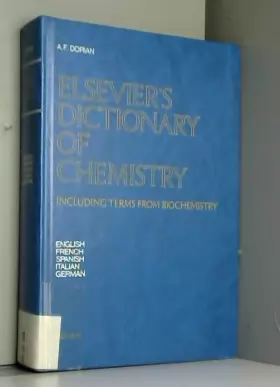 Couverture du produit · Elsevier's Dictionary of Chemistry: Including Terms from Biochemistry in English, French, Spanish, Italian, and German