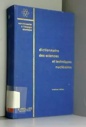 Couverture du produit · Dictionnaire des sciences et techniques nucléaires (3eme édition mise à jour), préface de F. Perrin, avant-propos de A. Rys