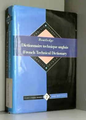 Couverture du produit · Routledge French Technical Dictionary Dictionnaire technique anglais: Volume 2 English-French/anglais-francais
