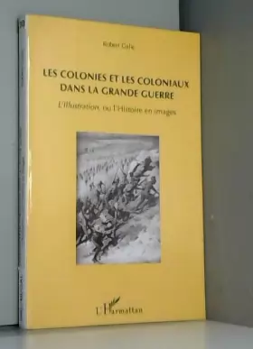 Couverture du produit · Les colonies et les coloniaux dans la Grande Guerre: L'Illustration, ou l'Histoire en images