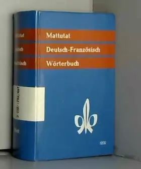 Couverture du produit · Wörterbuch der französischen und deutschen Sprache. Deutsch-Französisch. Bearb. von Heinrich Mattutat