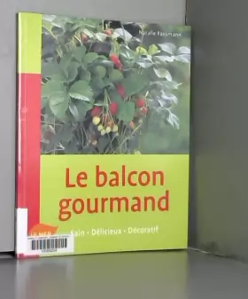 Couverture du produit · Le Balcon gourmand - Sain, délicieux, décoratif
