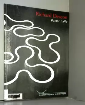 Couverture du produit · Richard Deacon: Border Traffic