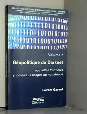 Couverture du produit · Informatique et société connectées: Volume 2, Géopolitique du Darknet. Nouvelles frontières et nouveaux usages du numériques