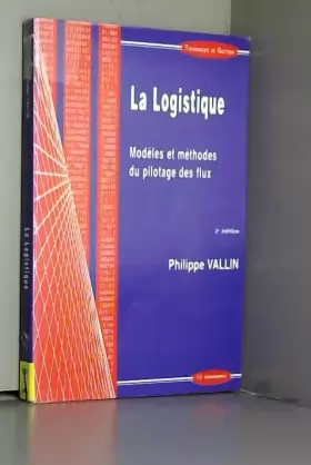 Couverture du produit · La logistique. : Modèle et méthodes du pilotage des flux, 2ème édition