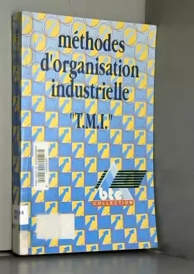 Couverture du produit · Methodes d'organisation industrielle : tmi