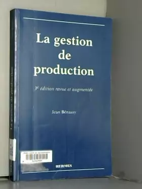 Couverture du produit · LA GESTION DE PRODUCTION. 3ème édition 1998