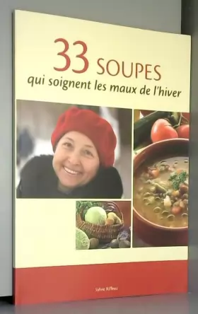Couverture du produit · 33 Soupes qui soignent les maux de l'hiver.