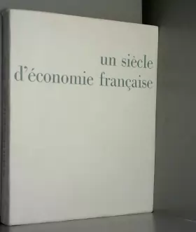 Couverture du produit · Un siecle d'économie française : 1863-1963