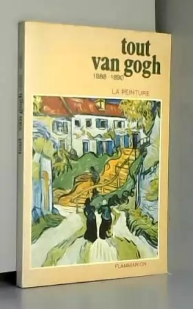 Couverture du produit · TOUT VAN GOGH 1888 - 1890 VAN GOGH 1888 - 1890 (Beaux livres) (French Edition)