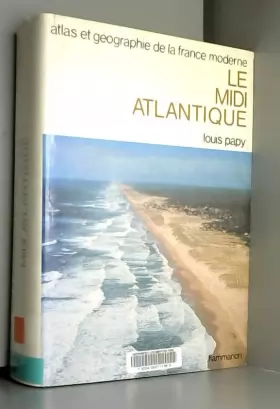 Couverture du produit · Le Midi Atlantique - Atlas et géographie de la France moderne