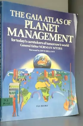 Couverture du produit · The Gaia Atlas of Planet Management: For Today's Caretakers of Tomorrow's World