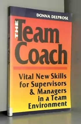 Couverture du produit · The Team Coach: Vital New Skills for Supervisors & Managers in a Team Environment